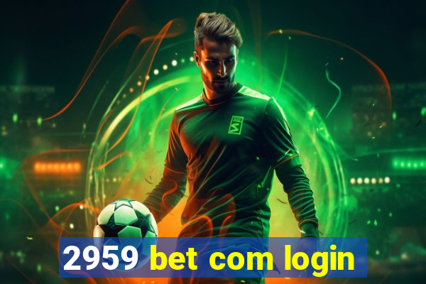 2959 bet com login